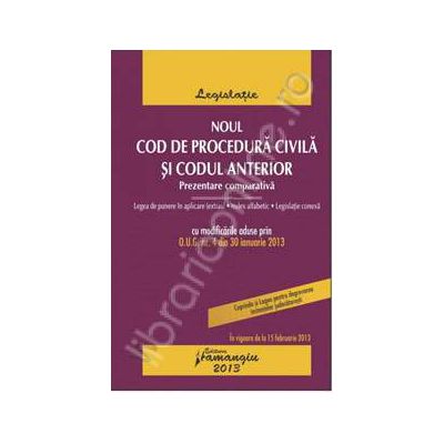 Noul Cod de procedura civila si Codul anterior. Prezentare comparativa in vigoare de la 15 februarie 2013