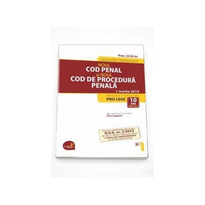 Noul Cod penal si Noul Cod de procedura penala. Legislatie consolidata, 1 martie 2014