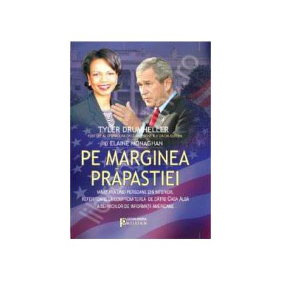 Pe marginea prapastiei. Marturia unei persoane din interiorul Casei Albe