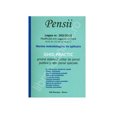 Pensii - 2013. Ghid practic privind sistemul unitar de pensii publice si alte pensii speciale