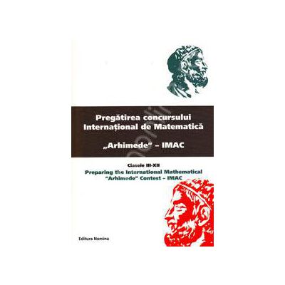 Pregatirea concursului international de matematica Arhimede - IMAC. Clasele III-XII