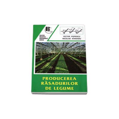 Producerea rasadurilor de legume - Editia a II-a, Revazuta