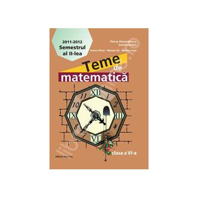 Teme de matematica pentru clasa a VI-a, semestrul II 2011-2012