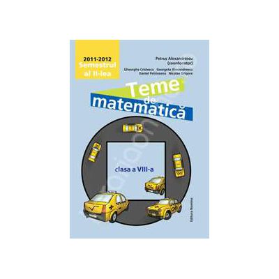 Teme de matematica pentru clasa a VIII-a, semestrul al II-lea 2011-2012