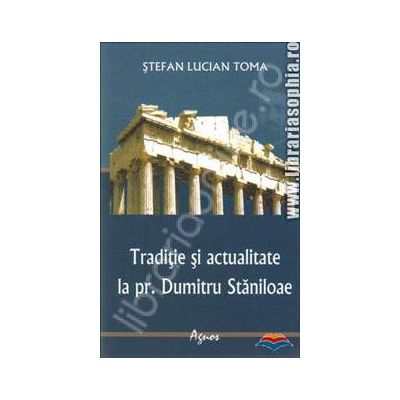 Traditie si actualitate la pr. Dumitru Staniloae