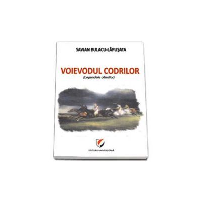 Voievodul Codrilor - legendele oltenilor