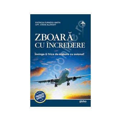 Zboara cu incredere. Invinge-ti frica de a zbura cu avionul