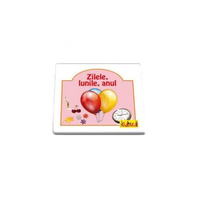 Zilele, lunile, anul (Colectia Educational)