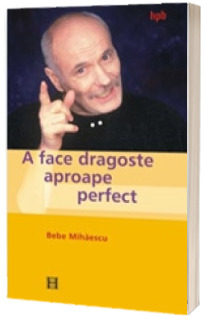 A face dragoste aproape perfect