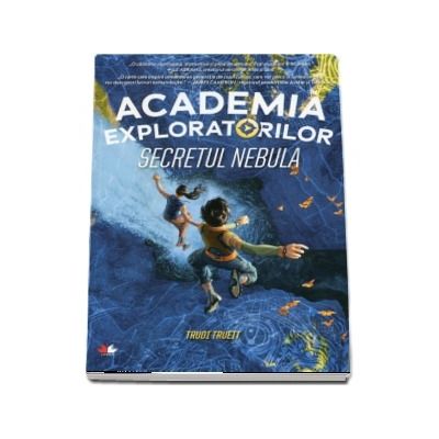 Academia exploratorilor. Secretul nebula