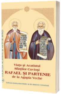 Acatistul Sfintilor Cuviosi Rafael si Partenie de la Agapia Veche