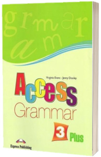 Access 3 Gramatica Plus. Curs limba engleza pentru clasa a VII-a, nivel pre-intermediate (B1)