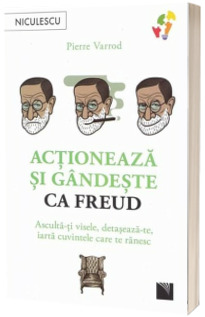 Actioneaza si gandeste ca Freud