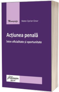 Actiunea penala - intre oficialitate si oportunitate