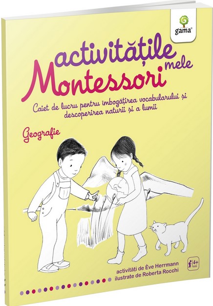 Activitatile mele Montessori. Geografie. Caiet de lucru pentru imbogatirea vocabularului si descoperirea naturii si a lumii