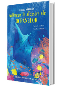 Adancurile albastre ale oceanelor. O lume a minunilor (Quarto)