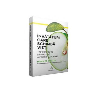 Invataturi care schimba vieti - 12 instrumente mentale de autoperfectionare - Marilee Adams