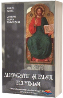 Adevaratul si falsul ecumenism