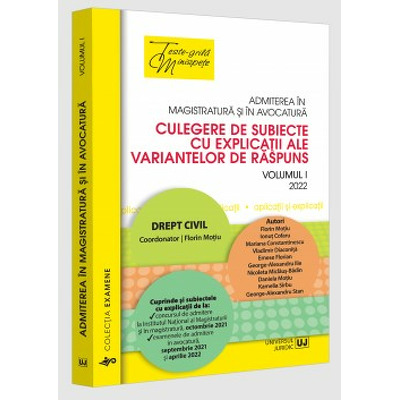 Admiterea in magistratura si in avocatura. Culegere de subiecte cu explicatii ale variantelor de raspuns. Volumul I, drept civil. Editia a IV-a