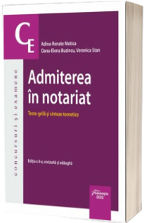 Admiterea in notariat. Teste grila si sinteze teoretice. Editia a 8-a