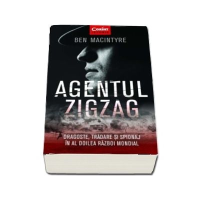 Agentul Zigzag. Dragoste, tradare si spionaj in al Doilea Razboi Mondial