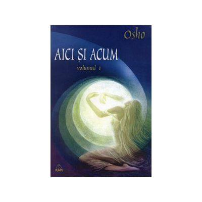 Aici si acum - vol. 1