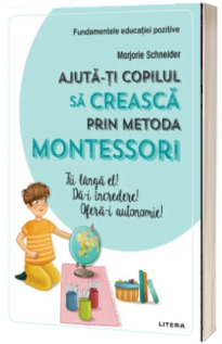 Ajuta-ti copilul sa creasca prin metoda Montessori