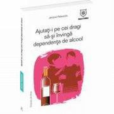 Ajutati-i pe cei dragi sa-si invinga dependenta de alcool