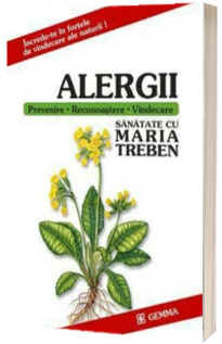 Alergii. Prevenire. Recunoastere. Vindecare (Sanatate cu Maria Treben)