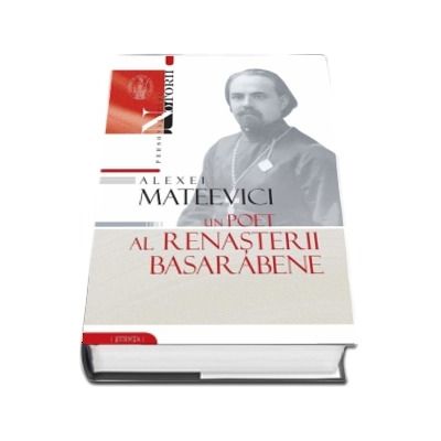 Alexei Mateevici. Un poet al renasterii basarabene