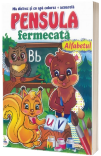 Alfabetul - Pensula fermecata - Ma distrez si cu apa colorez +acuarela