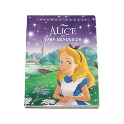 Alice in tara minunilor - Editie ilustrata (Colectia Disney Clasic)