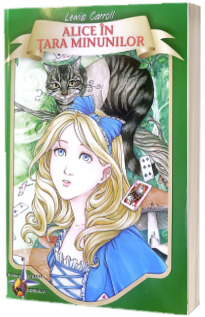 Alice in tara minunilor - Lewis Carroll