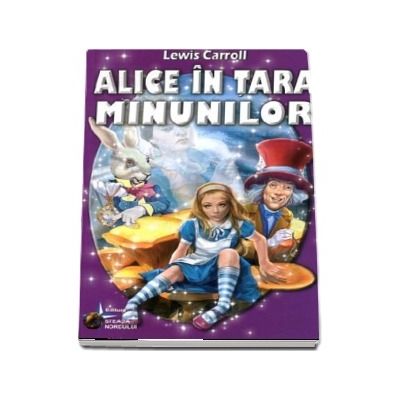 Alice in tara minunilor - Lewis Carroll (Traducere Irina Spoiala)