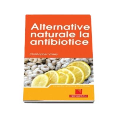 Alternative naturale la antibiotice - Cristopher Vasey