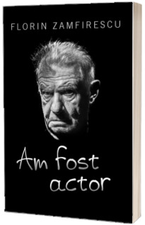 Am fost actor