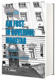 Am fost in Guvernul Monetar (hardcover)