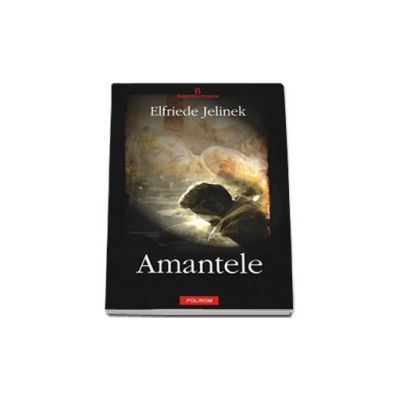 Amantele - Elfriede Jelinek (Top 10+)