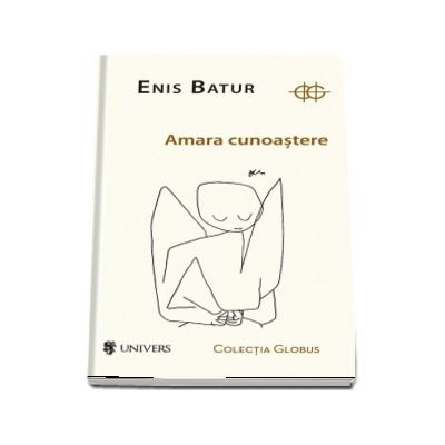 Amara cunoastere - Enis Batur (Colectia Globus)