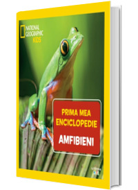 Amfibieni. Volumul 19. Prima mea enciclopedie National Geographic