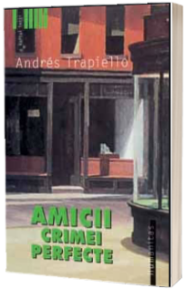 Amicii crimei perfecte - Trapiello Andres