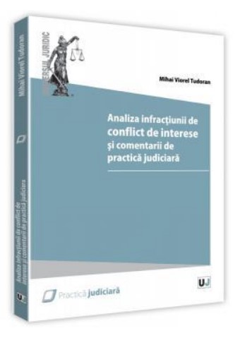 Analiza infractiunii de conflict de interese si comentarii de practica judiciara