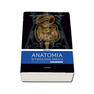 Anatomia si fiziologia omului. Modele didactice pentru liceu si admitere la facultate