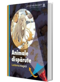 Animale disparute - Lanterna magica (Primele mele descoperiri)