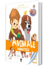 Animale domestice - Enciclopedia celor mici