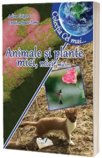 Animale si plante mici, mici, mici