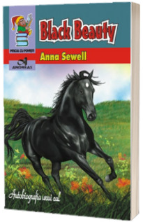 Anna Sewell - Black Beauty. Autobiografia unui cal