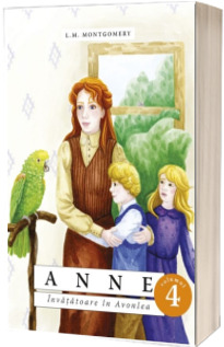 Anne. Invatatoare in Avonlea. vol. 4