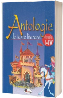 Antologie de texte literare pentru clasele I-IV