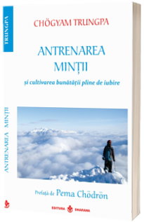 Antrenarea mintii si cultivarea bunatatii pline de iubire - Prefata de Pema Chodron